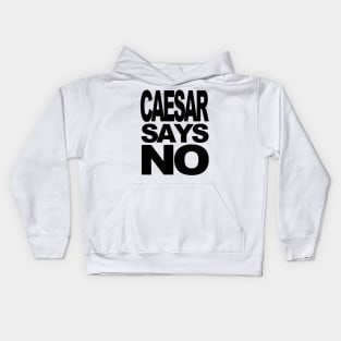 Caesar Says No Kids Hoodie